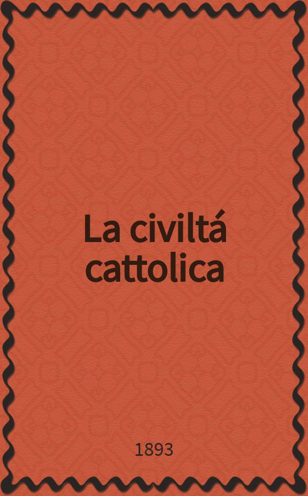 La civiltá cattolica : pubblicazione periodica per tutta l'Italia. Ser. 15, a. 44 1893, vol. 5, quad. 1023