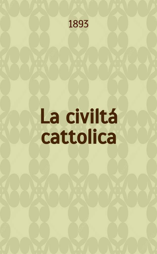 La civiltá cattolica : pubblicazione periodica per tutta l'Italia. Ser. 15, a. 44 1893, vol. 5, quad. 1026