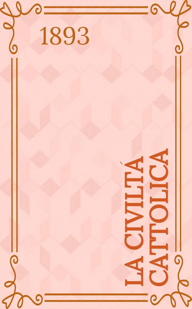 La civiltá cattolica : pubblicazione periodica per tutta l'Italia. Ser. 15, a. 44 1893, vol. 7, quad. 1036