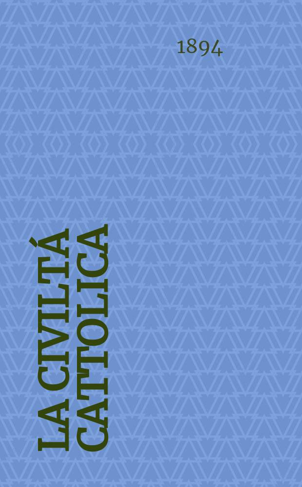 La civiltá cattolica : pubblicazione periodica per tutta l'Italia. Ser. 15, a. 45 1894, vol. 10, quad. 1056