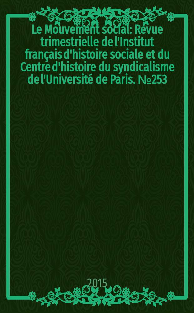 Le Mouvement social : Revue trimestrielle de l'Institut français d'histoire sociale et du Centre d'histoire du syndicalisme de l'Université de Paris. № 253