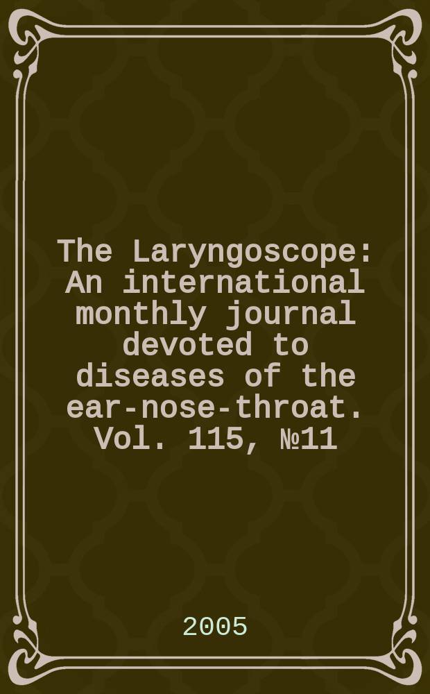 The Laryngoscope : An international monthly journal devoted to diseases of the ear-nose-throat. Vol. 115, № 11
