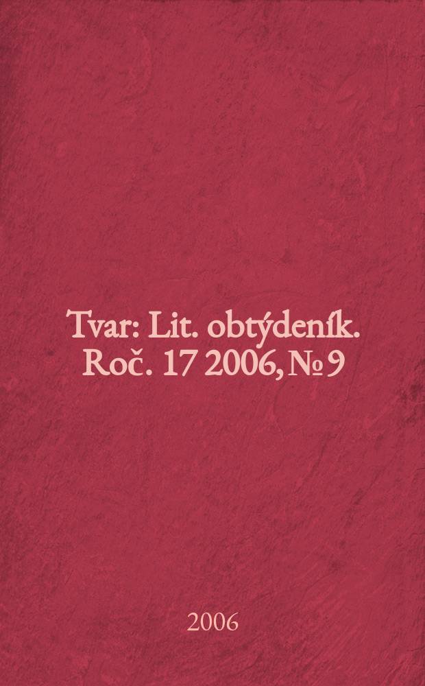 Tvar : Lit. obtýdeník. Roč. 17 2006, № 9