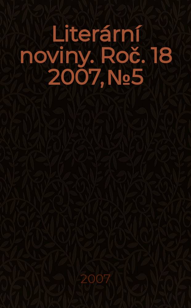 Literární noviny. Roč. 18 2007, № 5