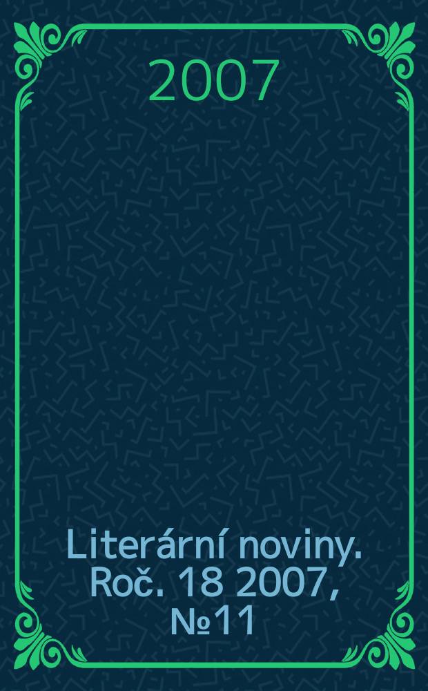 Liter&aacute;rn&iacute; noviny. Roč. 18 2007, № 11