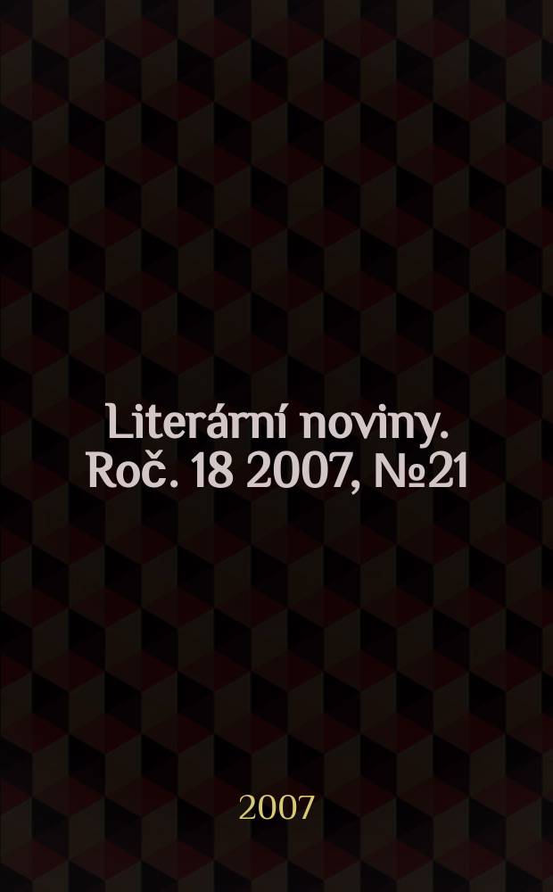 Literární noviny. Roč. 18 2007, № 21
