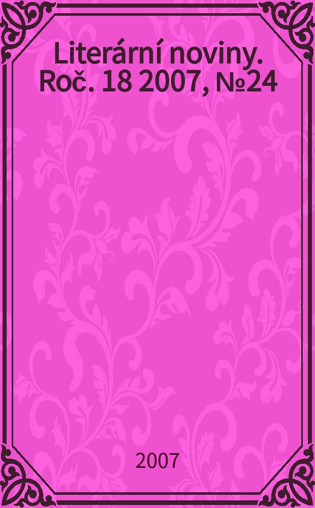 Liter&aacute;rn&iacute; noviny. Roč. 18 2007, № 24