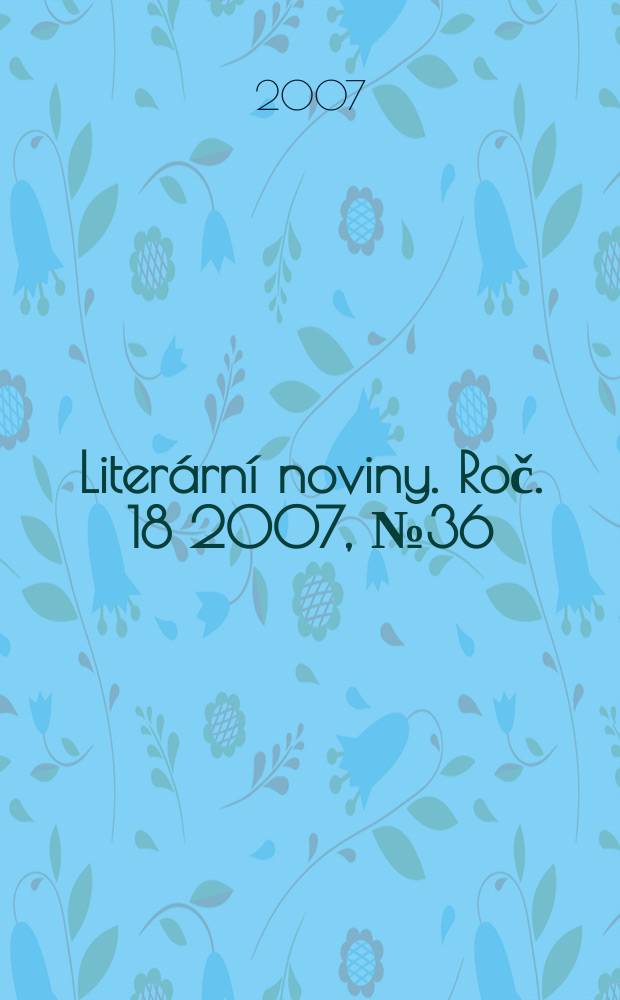 Literární noviny. Roč. 18 2007, № 36