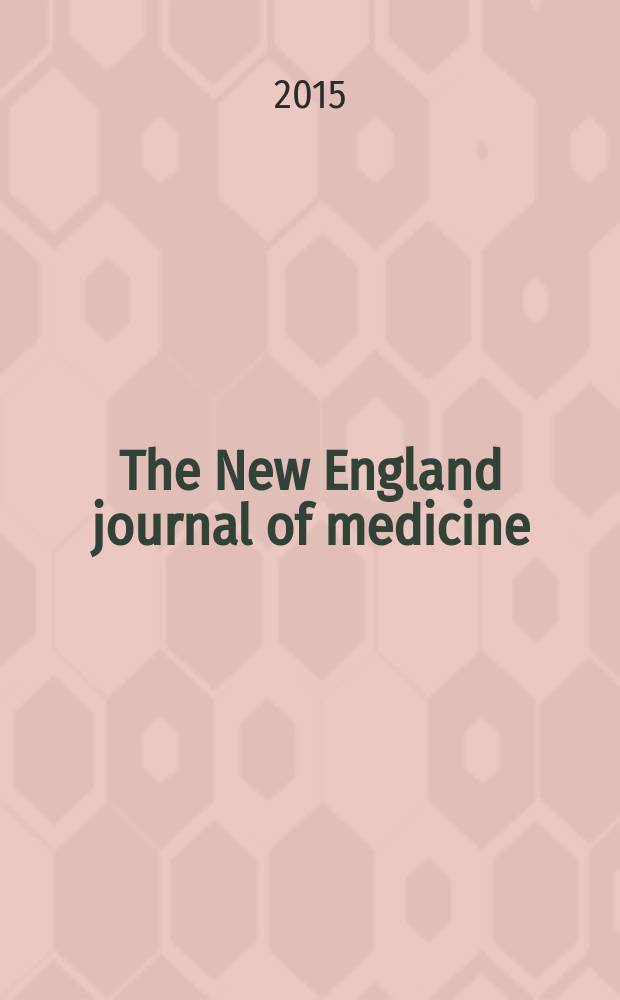 The New England journal of medicine : Formerly the Boston medical a. surgical journal. Vol. 372, № 5