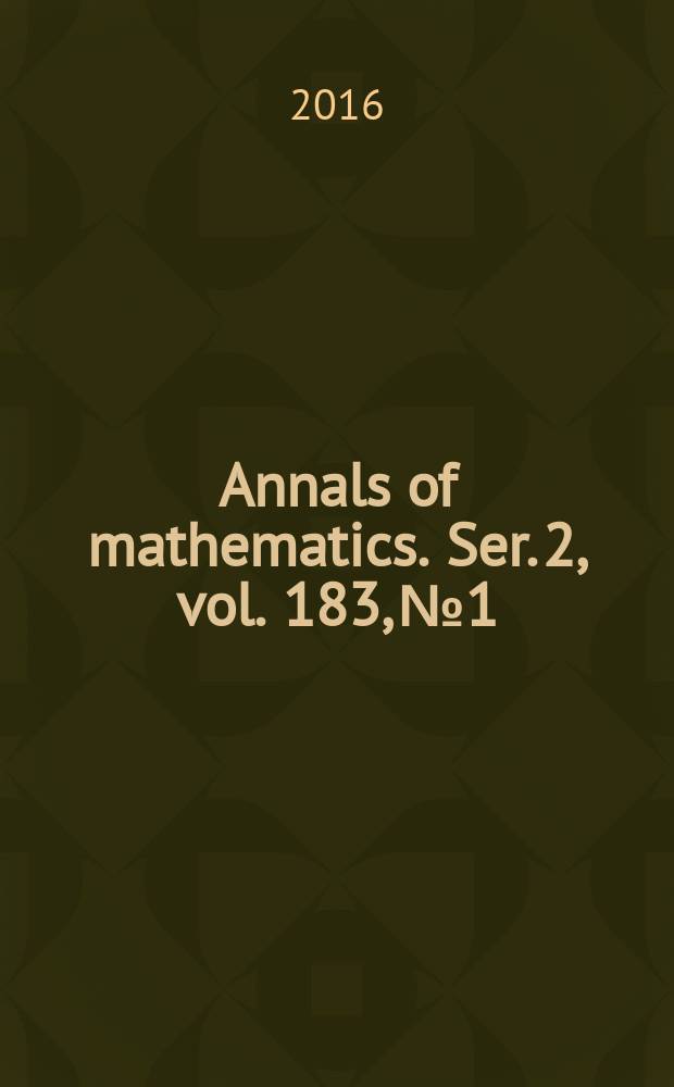 Annals of mathematics. Ser. 2, vol. 183, № 1