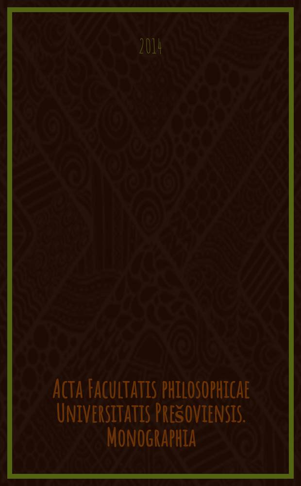 Acta Facultatis philosophicae Universitatis Pre&scaron;oviensis. Monographia = Труды философского факультета Университета Прешова