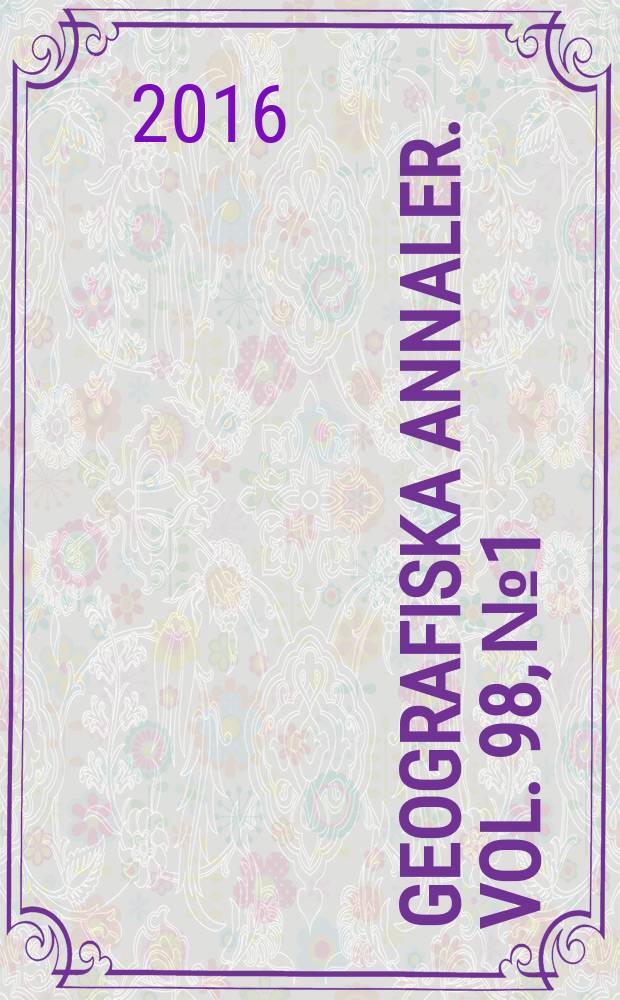 Geografiska annaler. Vol. 98, № 1