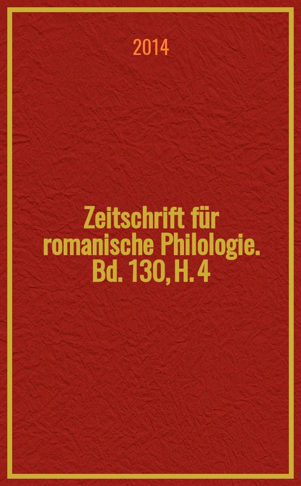 Zeitschrift f&uuml;r romanische Philologie. Bd. 130, H. 4