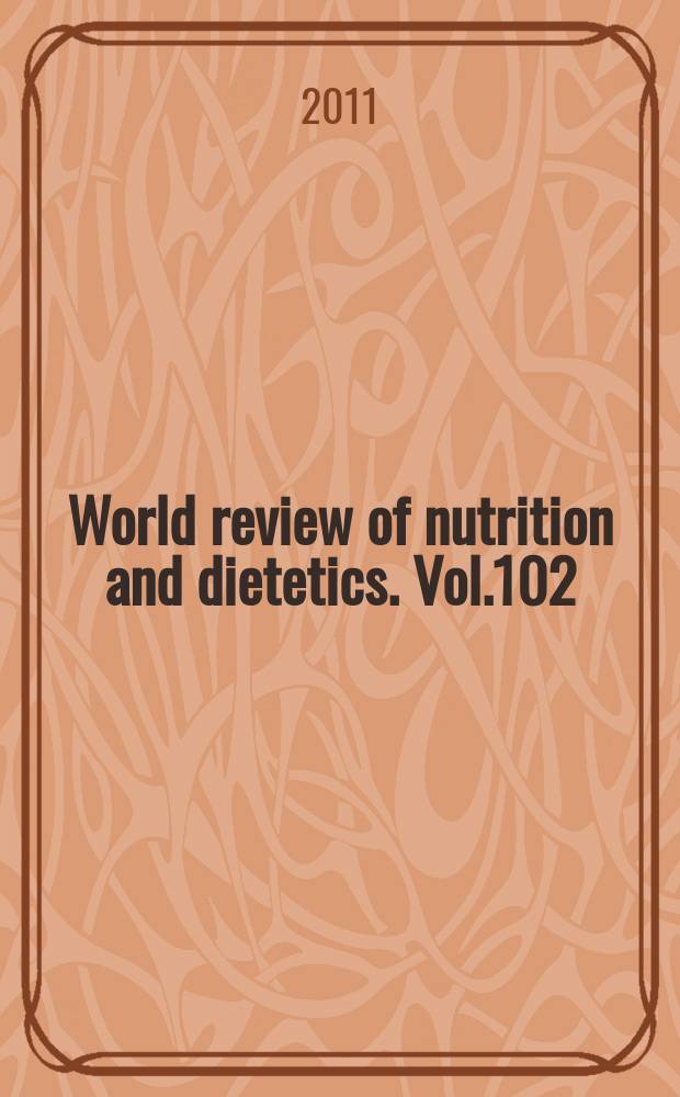 World review of nutrition and dietetics. Vol.102 : Healthy agriculture, healthy nutrition, healthy people = Полезное сельское хозяйство,здоровое питание, здоровое население.