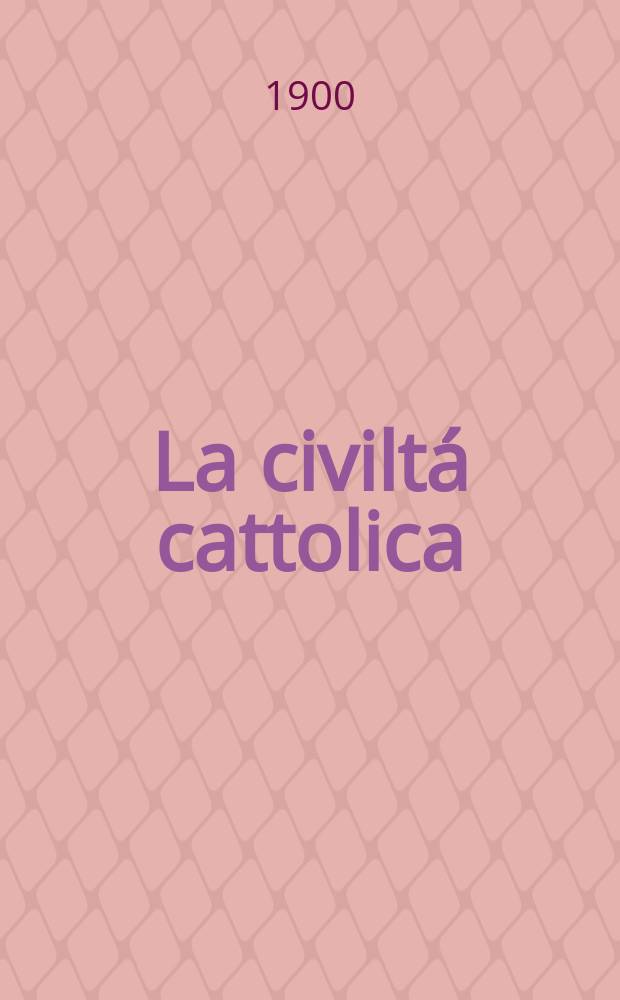La civiltá cattolica : pubblicazione periodica per tutta l'Italia. Ser. 17, a. 51 1900, vol. 12, quad. 1212