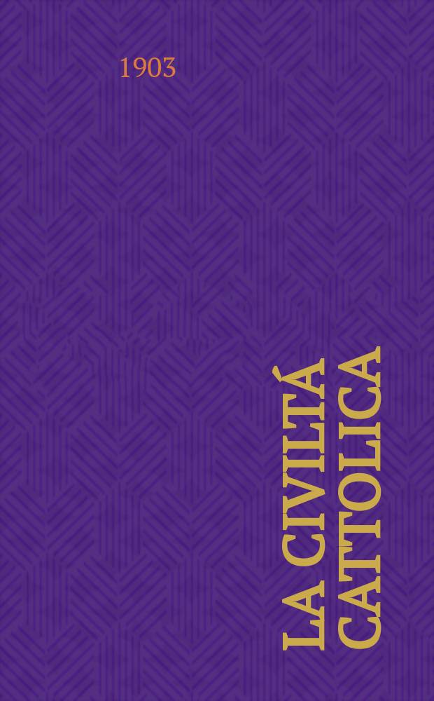 La civiltá cattolica : pubblicazione periodica per tutta l'Italia. Ser. 18, a. 54 1903, vol. 11, quad. 1273