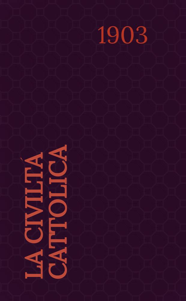 La civiltá cattolica : pubblicazione periodica per tutta l'Italia. Ser. 18, a. 54 1903, vol. 12, quad. 1280