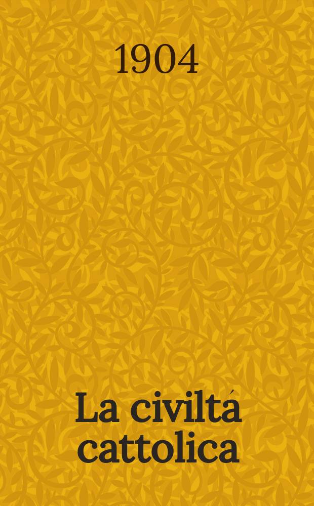 La civiltá cattolica : pubblicazione periodica per tutta l'Italia. A. 55 1904, vol. 1, quad. 1286