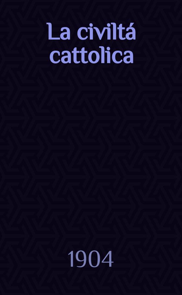 La civiltá cattolica : pubblicazione periodica per tutta l'Italia. A. 55 1904, vol. 1, quad. 1290