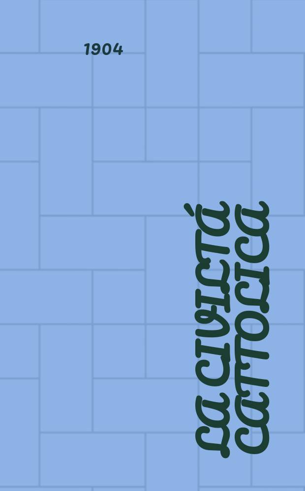 La civiltá cattolica : pubblicazione periodica per tutta l'Italia. A. 55 1904, vol. 2, quad. 1296