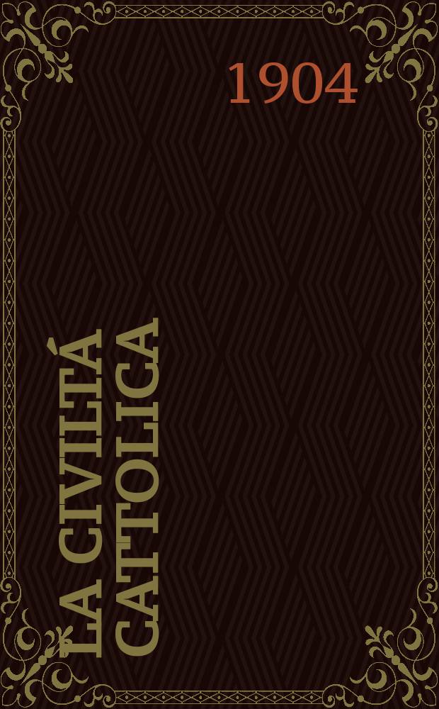 La civiltá cattolica : pubblicazione periodica per tutta l'Italia. A. 55 1904, vol. 4, quad. 1303