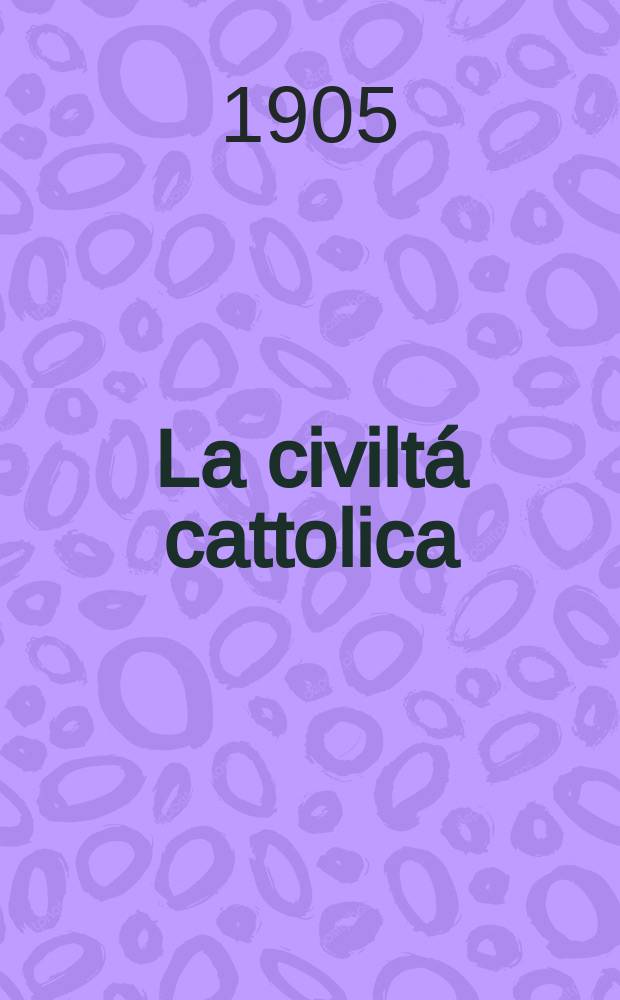 La civiltá cattolica : pubblicazione periodica per tutta l'Italia. A. 56 1905, vol. 1, quad. 1312