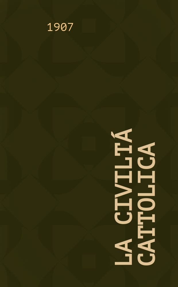 La civiltá cattolica : pubblicazione periodica per tutta l'Italia. A. 58 1907, vol. 1, quad. 1359