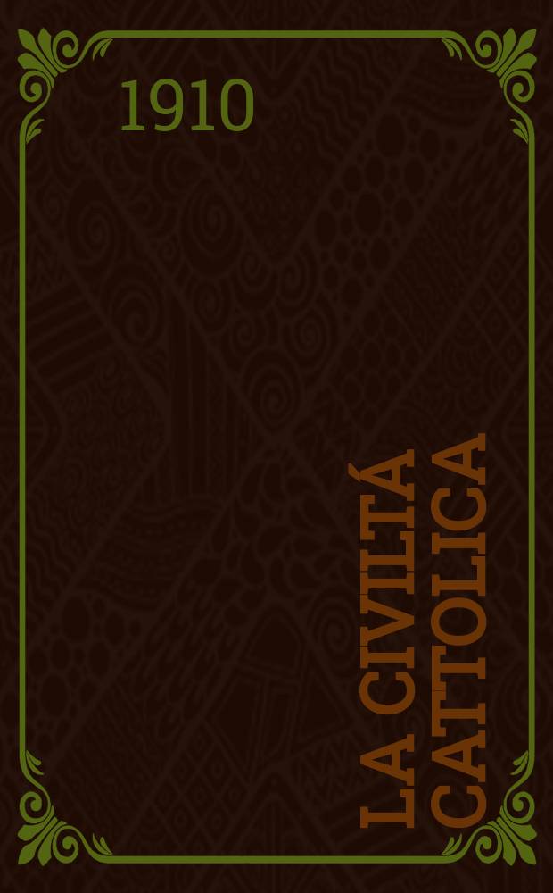 La civiltá cattolica : pubblicazione periodica per tutta l'Italia. A. 61 1910, vol. 1, quad. 1432