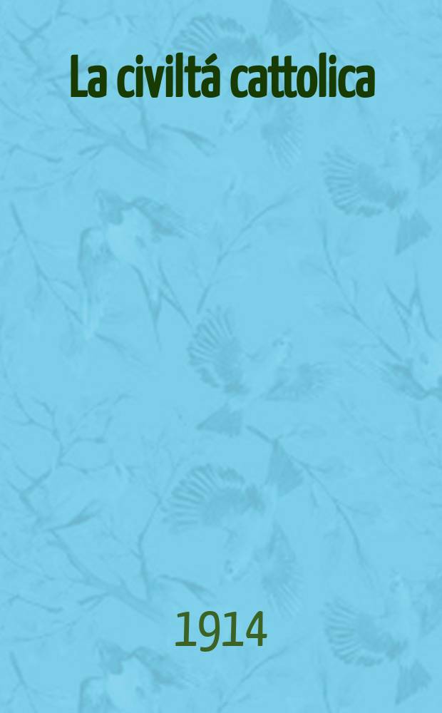 La civiltá cattolica : pubblicazione periodica per tutta l'Italia. A. 65 1914, vol. 1, quad. 1525