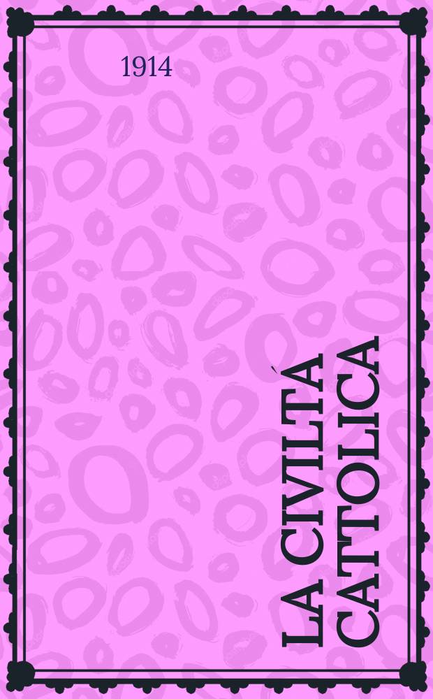 La civiltá cattolica : pubblicazione periodica per tutta l'Italia. A. 65 1914, vol. 2, quad. 1534