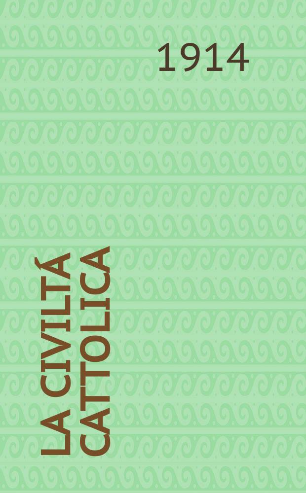 La civiltá cattolica : pubblicazione periodica per tutta l'Italia. A. 65 1914, vol. 3, quad. 1537