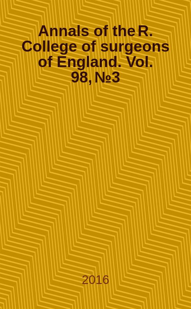 Annals of the R. College of surgeons of England. Vol. 98, № 3