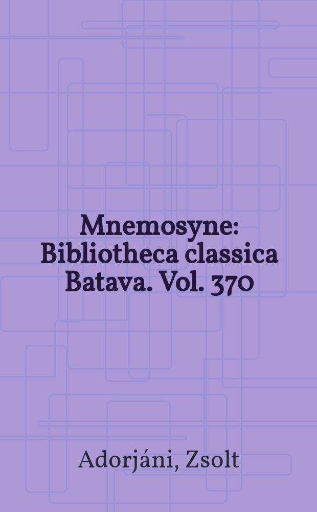 Mnemosyne : Bibliotheca classica Batava. Vol. 370 : Pindars sechste olympische Siegesode = Шестая Олимпийская ода Пиндара: текст, предварительные замечания и комментарий