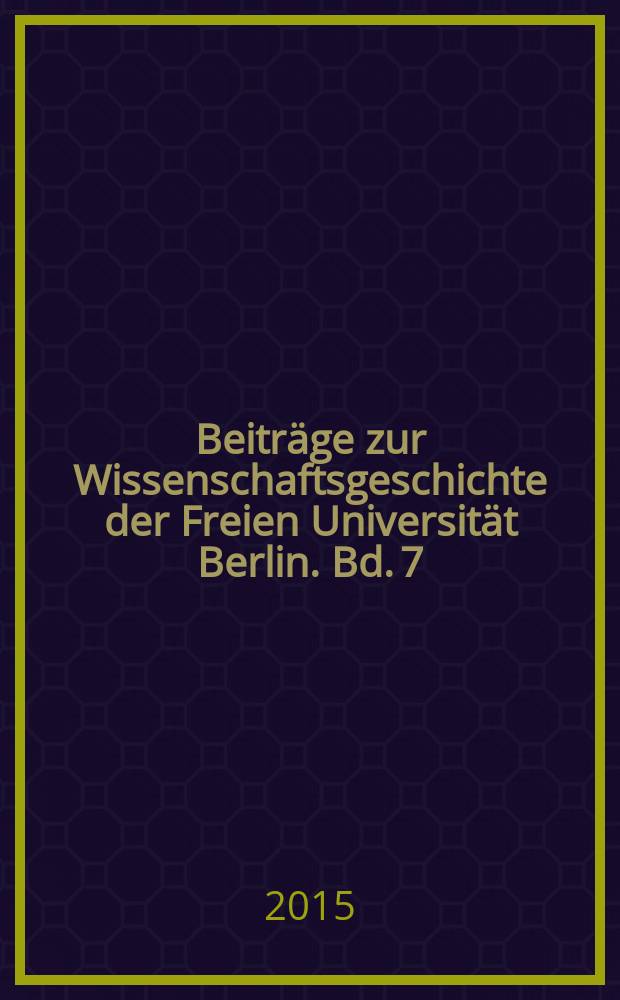 Beiträge zur Wissenschaftsgeschichte der Freien Universität Berlin. Bd. 7 : Die Altertums- und Kunstwissenschaften an der Freien Universität Berlin = Этнография и искусствоведение в Свободном университете Берлина