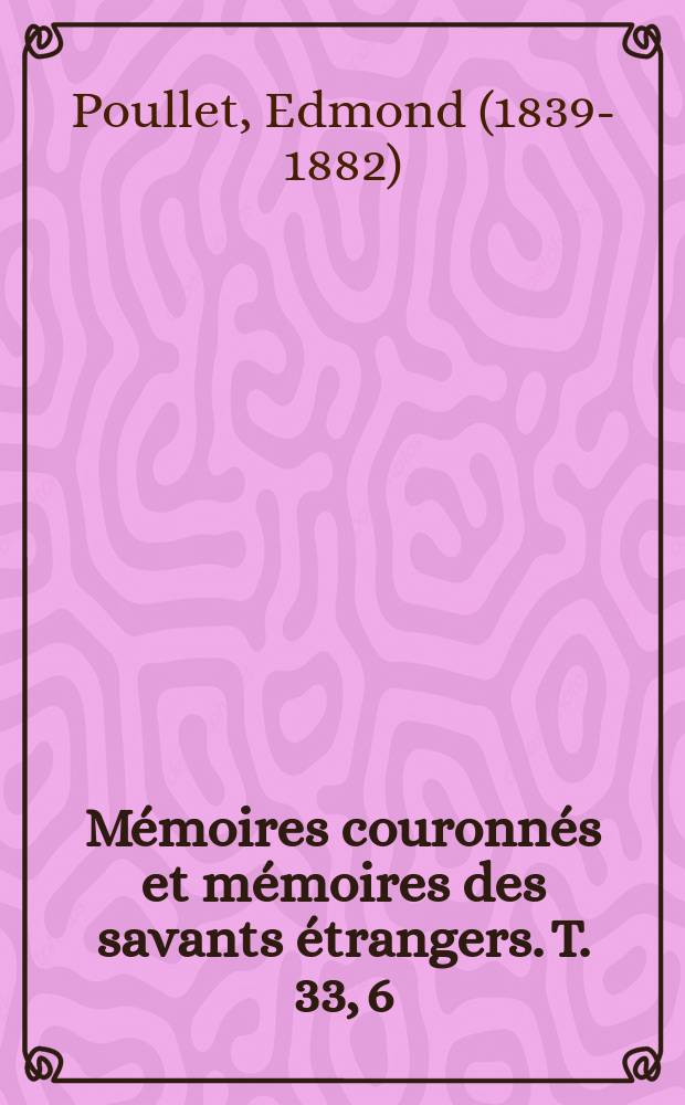 M&eacute;moires couronn&eacute;s et m&eacute;moires des savants &eacute;trangers. T. 33, [6] : M&eacute;moire en r&eacute;ponse &aacute; la question suivante: Faire histoire du droit p&eacute;nal dans l'ancien duch&eacute; de Brabant = История уголовного права в герцегстве Брабант