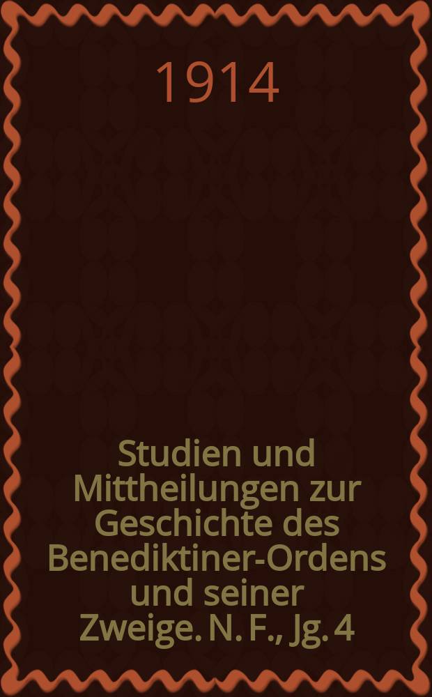 Studien und Mittheilungen zur Geschichte des Benediktiner-Ordens und seiner Zweige. N. F., Jg. 4( Bd. 35) 1914, Quartal-H. 1
