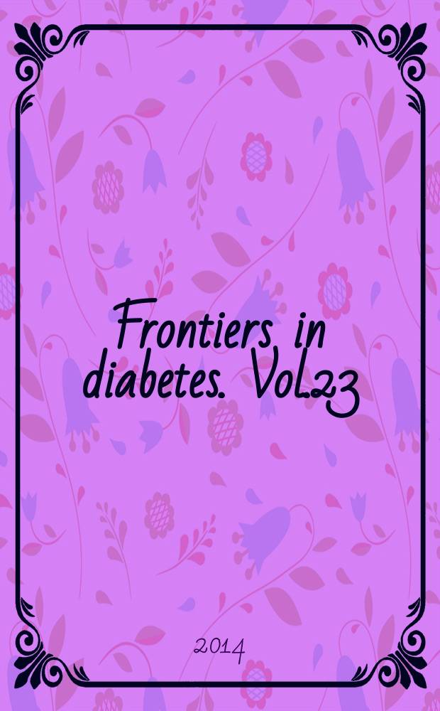 Frontiers in diabetes. Vol.23 : Genetics in diabetes = Генетика при диабете. Диабет 2 типа и связанные особенности.