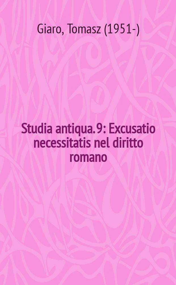 Studia antiqua. 9 : Excusatio necessitatis nel diritto romano = Оправдание необходимости римского права