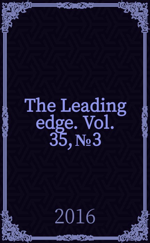 The Leading edge. Vol. 35, № 3