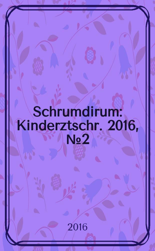 Schrumdirum : Kinderztschr. 2016, № 2 (187)
