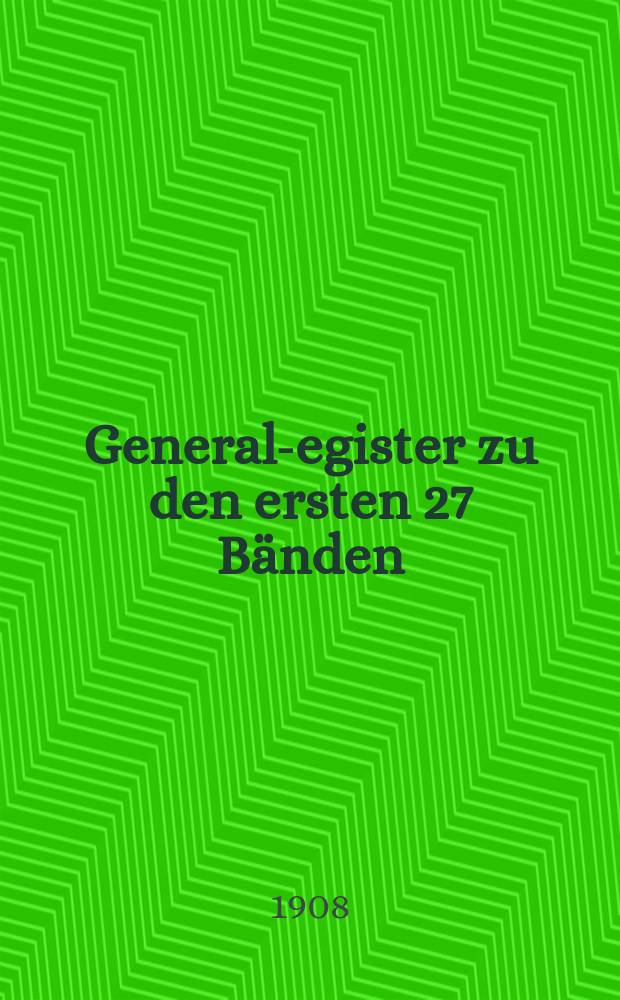General -Register zu den ersten 27 Bänden (1880-1906) der Studien und Mitteilungen aus dem Benediktiner und dem Cistercienser -Orden