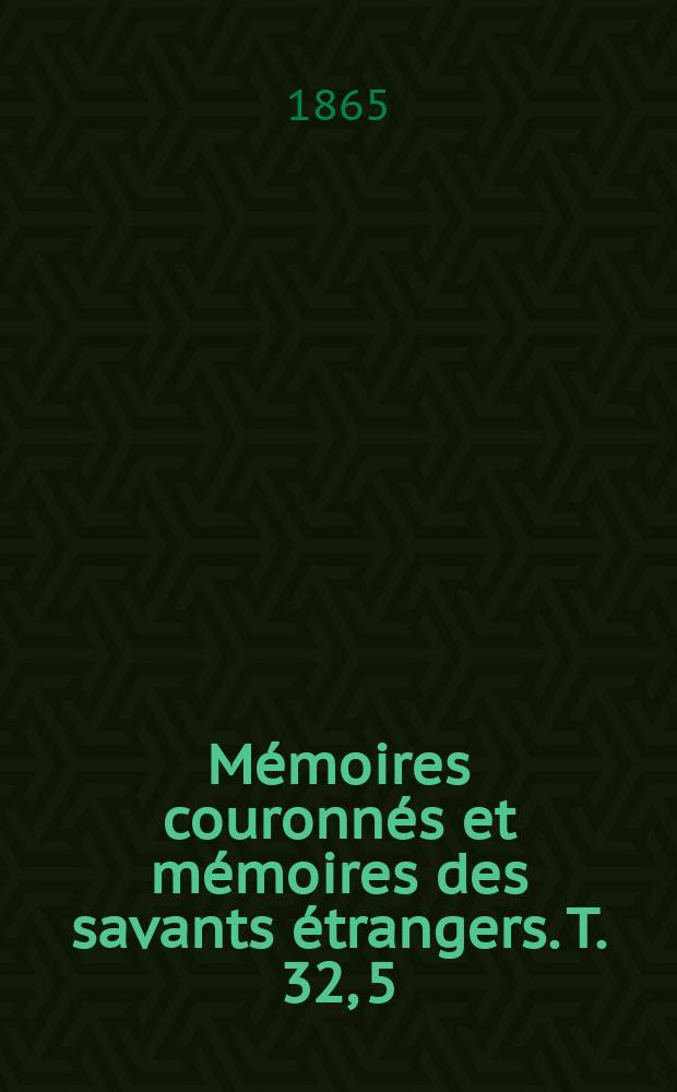 M&eacute;moires couronn&eacute;s et m&eacute;moires des savants &eacute;trangers. T. 32, [5] : Histoire des colonies belges qui s'&eacute;tablirent en Allemagne, pendant le XIIme et le XIIIme si&egrave;cle = История бельгийских колоний, 12-13 вв.