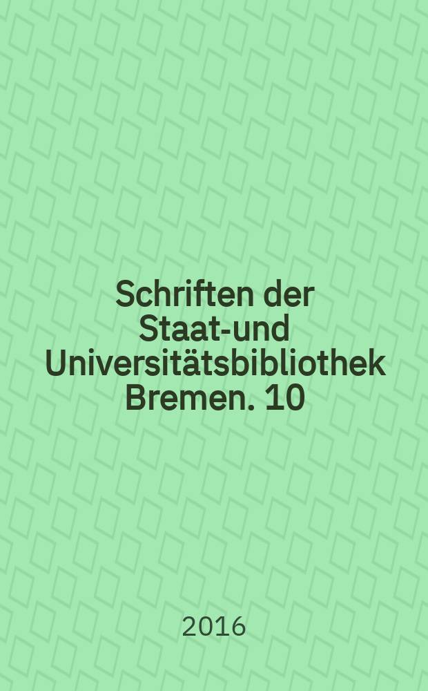 Schriften der Staats- und Universitätsbibliothek Bremen. 10 : Bremen & seine Presse im Ersten Weltkrieg = Бремен и его пресса в Первой мировой войне