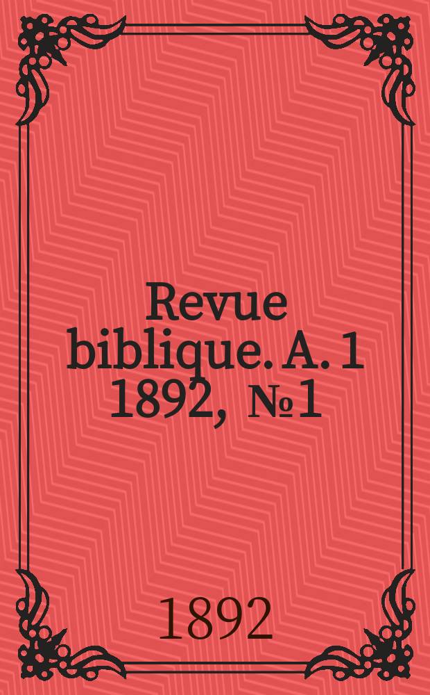 Revue biblique. A. 1 1892, [№ 1]