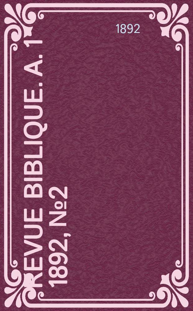 Revue biblique. A. 1 1892, № 2