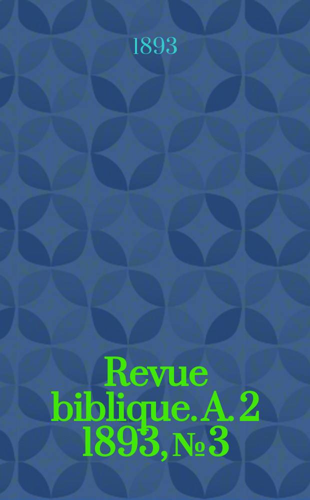 Revue biblique. A. 2 1893, № 3