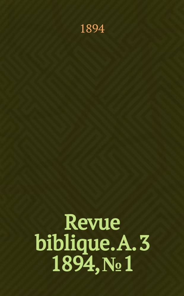Revue biblique. A. 3 1894, № 1