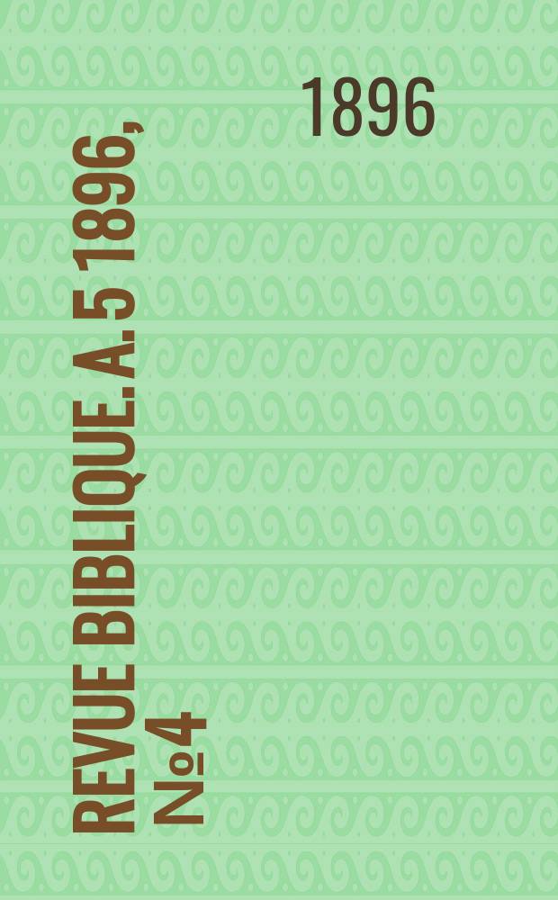 Revue biblique. A. 5 1896, [№ 4]