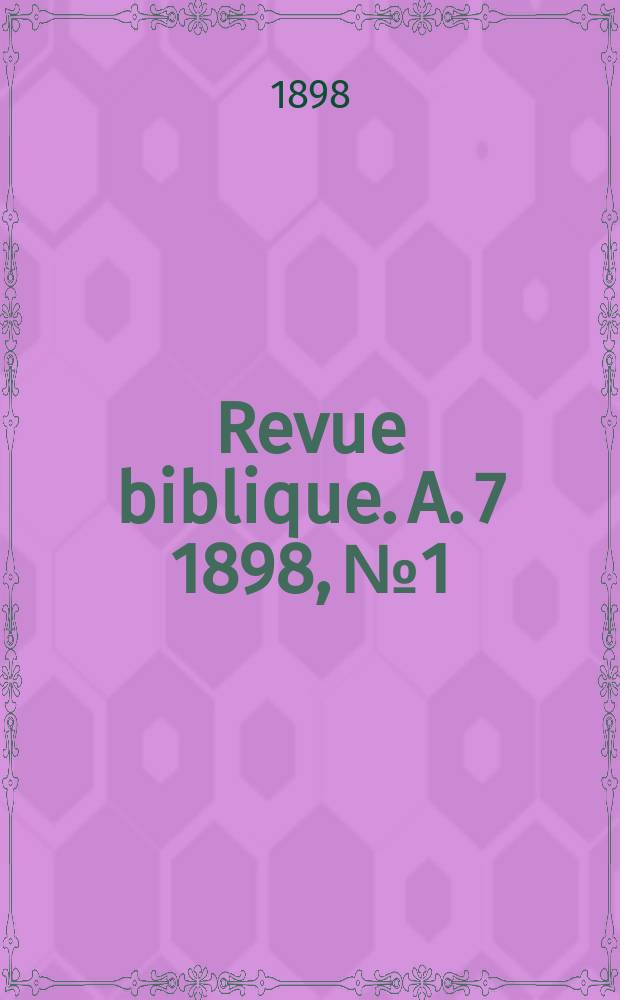 Revue biblique. A. 7 1898, № 1