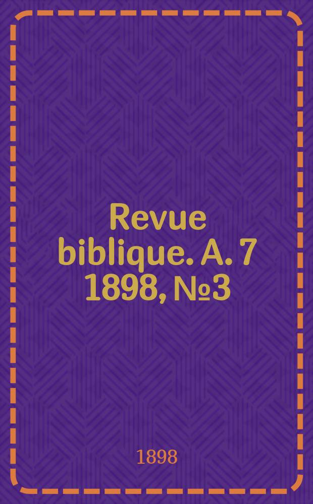 Revue biblique. A. 7 1898, № 3